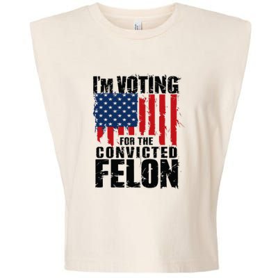 IM Voting For The Convicted Felon Funny Pro Trump 2024 Garment-Dyed Women's Muscle Tee