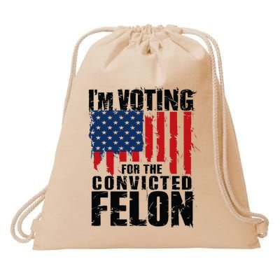 IM Voting For The Convicted Felon Funny Pro Trump 2024 Drawstring Bag