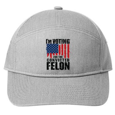 IM Voting For The Convicted Felon Funny Pro Trump 2024 7-Panel Snapback Hat