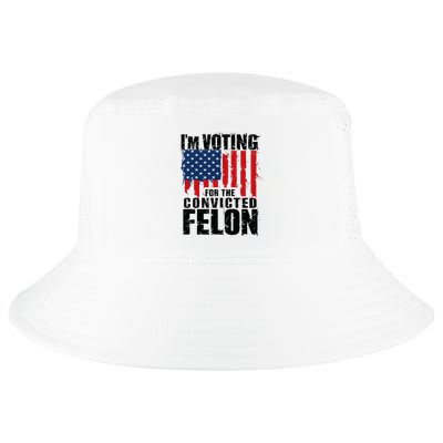 IM Voting For The Convicted Felon Funny Pro Trump 2024 Cool Comfort Performance Bucket Hat
