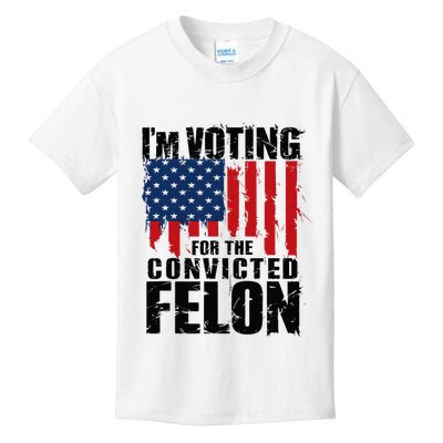IM Voting For The Convicted Felon Funny Pro Trump 2024 Kids T-Shirt