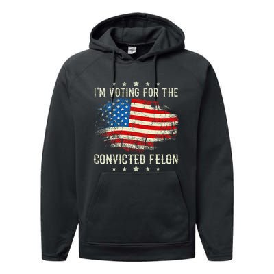 IM Voting For The Convicted Felon Funny Retro American Flag Performance Fleece Hoodie