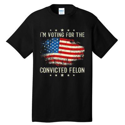 IM Voting For The Convicted Felon Funny Retro American Flag Tall T-Shirt