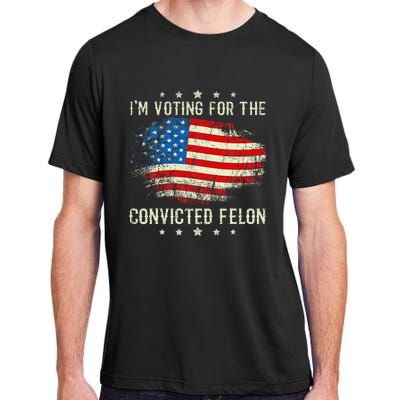 IM Voting For The Convicted Felon Funny Retro American Flag Adult ChromaSoft Performance T-Shirt