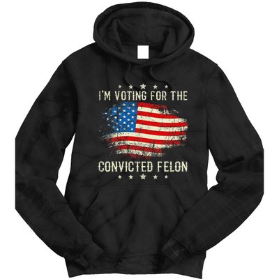 IM Voting For The Convicted Felon Funny Retro American Flag Tie Dye Hoodie