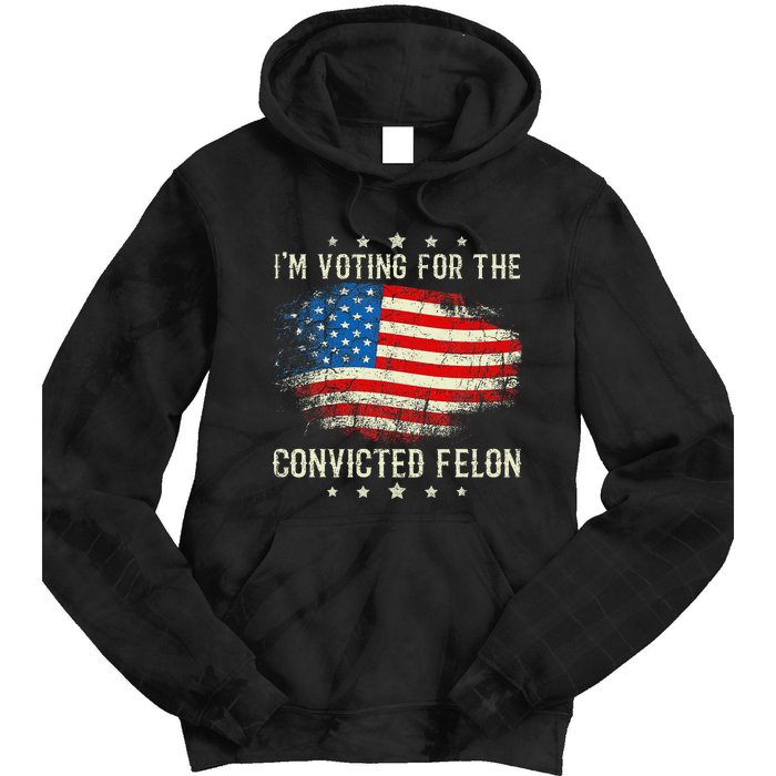 IM Voting For The Convicted Felon Funny Retro American Flag Tie Dye Hoodie