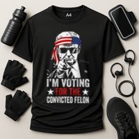 IM Voting For The Convicted Felon Performance Shirt