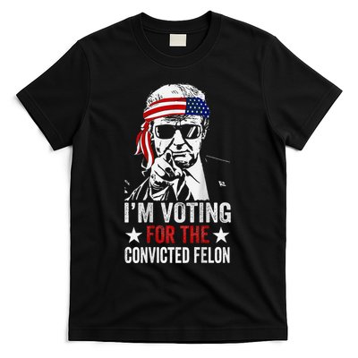 IM Voting For The Convicted Felon T-Shirt