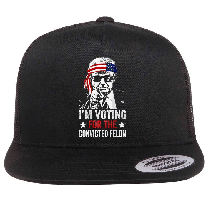 IM Voting For The Convicted Felon Flatbill Hat