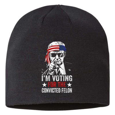 IM Voting For The Convicted Felon Sustainable Beanie