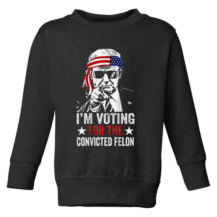 IM Voting For The Convicted Felon Toddler Sweatshirt