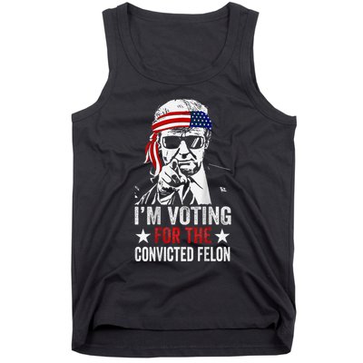 IM Voting For The Convicted Felon Tank Top