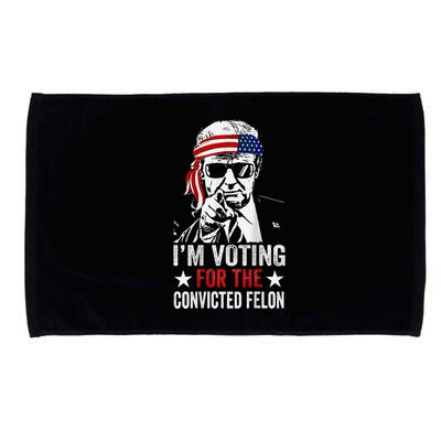 IM Voting For The Convicted Felon Microfiber Hand Towel