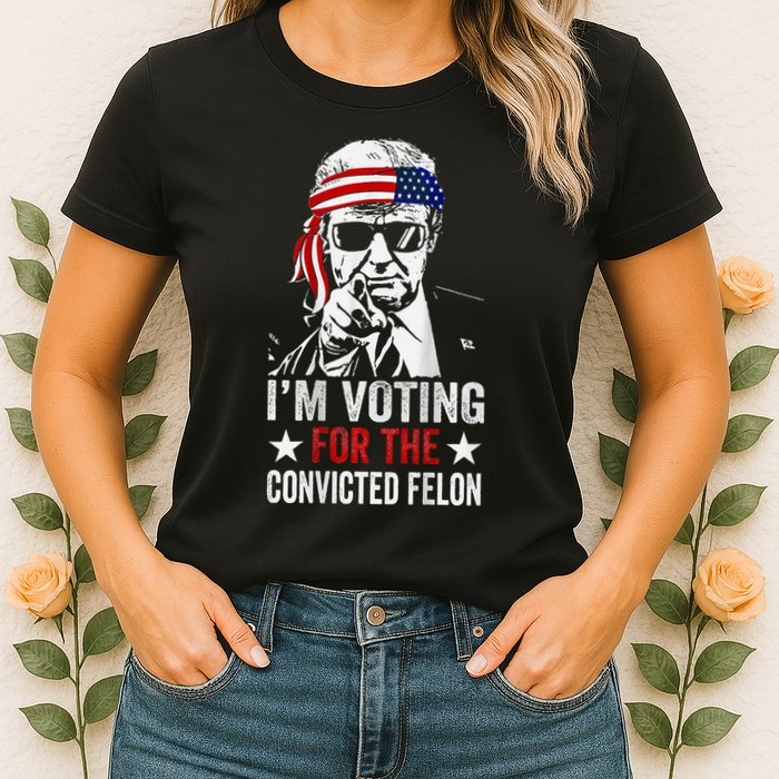 IM Voting For The Convicted Felon Womens T-Shirt