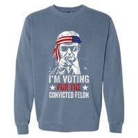 IM Voting For The Convicted Felon Garment-Dyed Sweatshirt