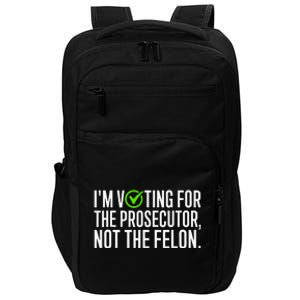 IM Voting For The Prosecutor Not The Felon Design Impact Tech Backpack