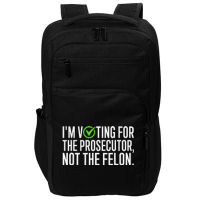 IM Voting For The Prosecutor Not The Felon Design Impact Tech Backpack