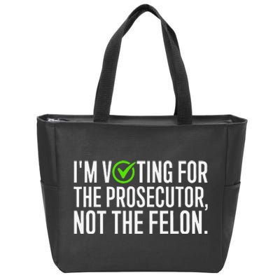 IM Voting For The Prosecutor Not The Felon Design Zip Tote Bag