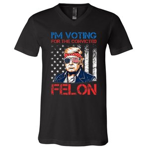 IM Voting For The Convicted Fellon 2024 Us Flag Pro Trump V-Neck T-Shirt