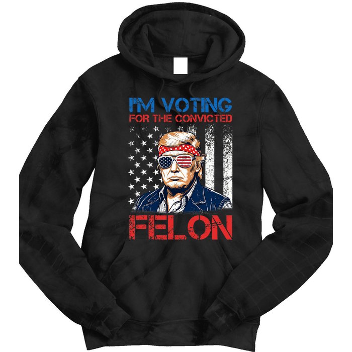 IM Voting For The Convicted Fellon 2024 Us Flag Pro Trump Tie Dye Hoodie