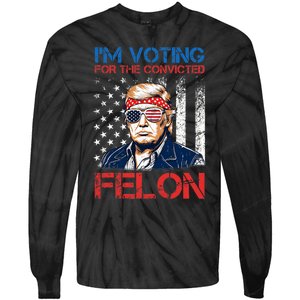 IM Voting For The Convicted Fellon 2024 Us Flag Pro Trump Tie-Dye Long Sleeve Shirt