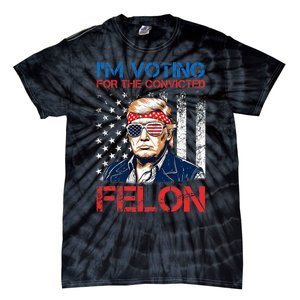 IM Voting For The Convicted Fellon 2024 Us Flag Pro Trump Tie-Dye T-Shirt