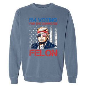 IM Voting For The Convicted Fellon 2024 Us Flag Pro Trump Garment-Dyed Sweatshirt