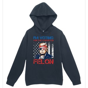 IM Voting For The Convicted Fellon 2024 Us Flag Pro Trump Urban Pullover Hoodie