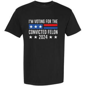 IM Voting Felon 2024 Voting For Felon Convicted Felon Garment-Dyed Heavyweight T-Shirt