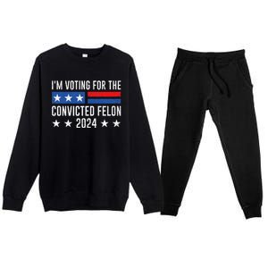 IM Voting Felon 2024 Voting For Felon Convicted Felon Premium Crewneck Sweatsuit Set