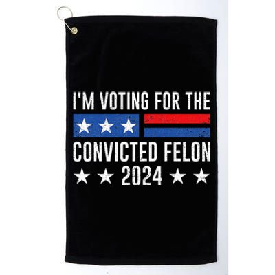 IM Voting Felon 2024 Voting For Felon Convicted Felon Platinum Collection Golf Towel