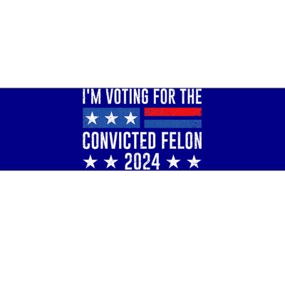 IM Voting Felon 2024 Voting For Felon Convicted Felon Bumper Sticker