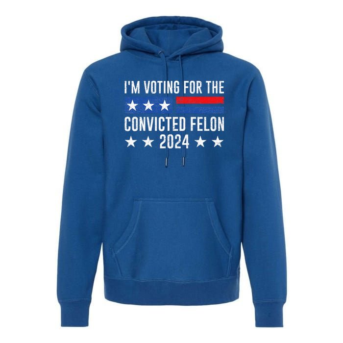 IM Voting Felon 2024 Voting For Felon Convicted Felon Premium Hoodie