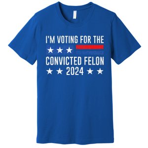 IM Voting Felon 2024 Voting For Felon Convicted Felon Premium T-Shirt