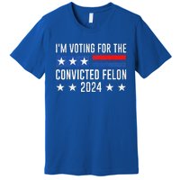 IM Voting Felon 2024 Voting For Felon Convicted Felon Premium T-Shirt