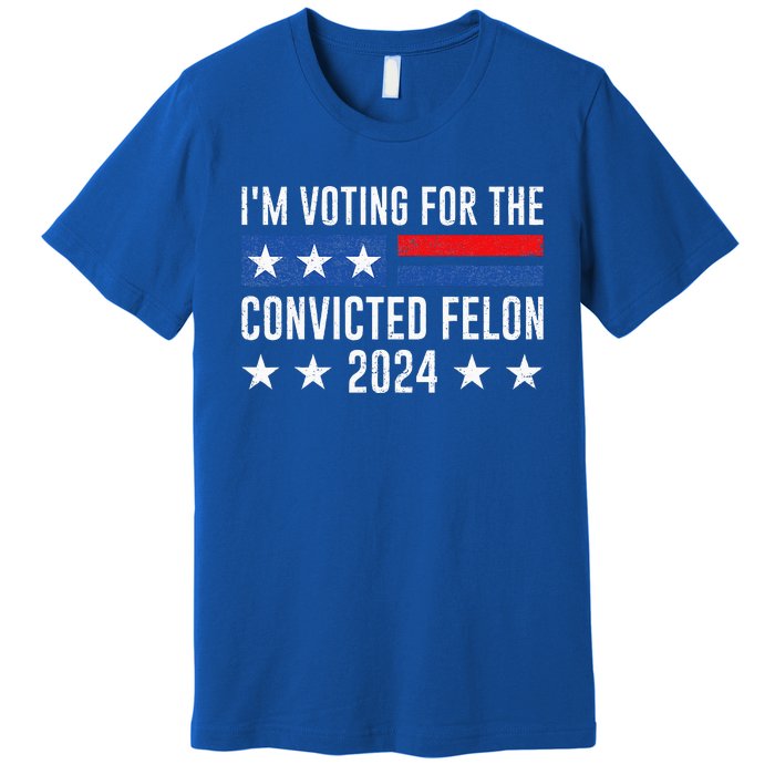 IM Voting Felon 2024 Voting For Felon Convicted Felon Premium T-Shirt