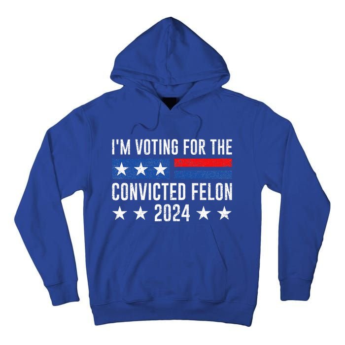 IM Voting Felon 2024 Voting For Felon Convicted Felon Tall Hoodie