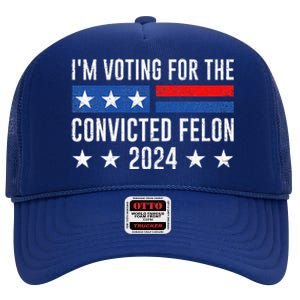 IM Voting Felon 2024 Voting For Felon Convicted Felon High Crown Mesh Back Trucker Hat