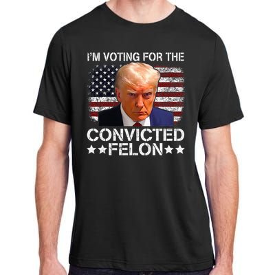 IM Voting For The Convicted Felon Trump Mugshot Pro Trump Adult ChromaSoft Performance T-Shirt