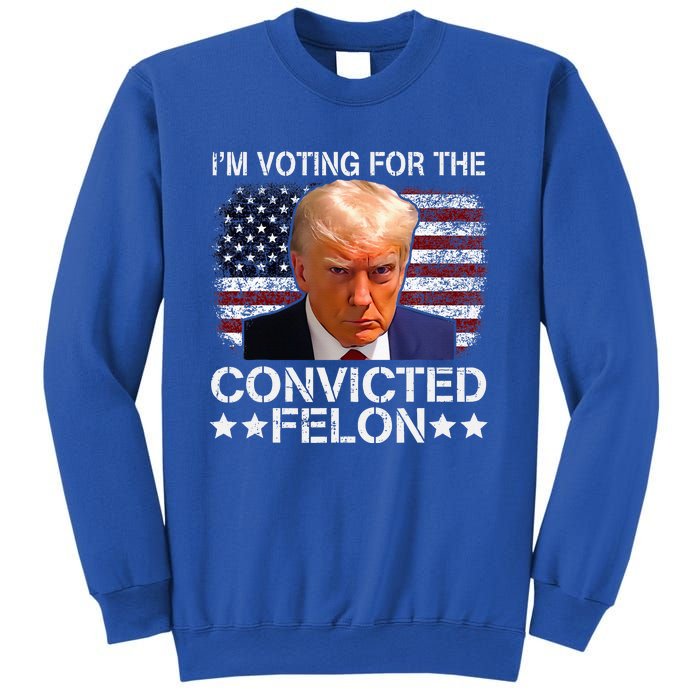 IM Voting For The Convicted Felon Trump Mugshot Pro Trump Sweatshirt