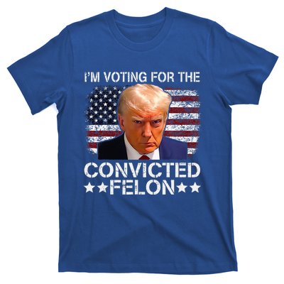 IM Voting For The Convicted Felon Trump Mugshot Pro Trump T-Shirt