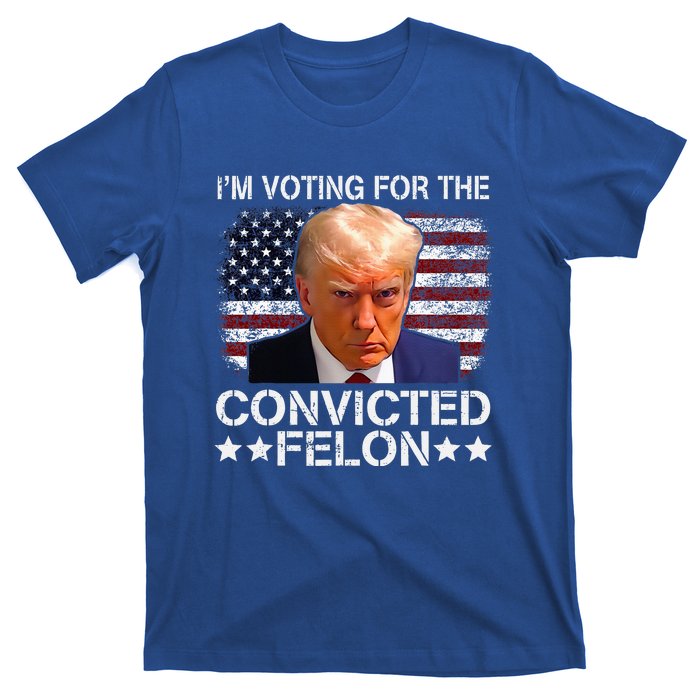 IM Voting For The Convicted Felon Trump Mugshot Pro Trump T-Shirt