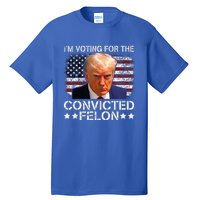 IM Voting For The Convicted Felon Trump Mugshot Pro Trump Tall T-Shirt