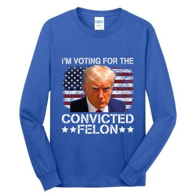 IM Voting For The Convicted Felon Trump Mugshot Pro Trump Tall Long Sleeve T-Shirt