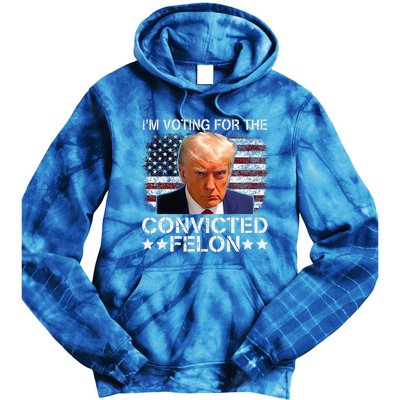 IM Voting For The Convicted Felon Trump Mugshot Pro Trump Tie Dye Hoodie