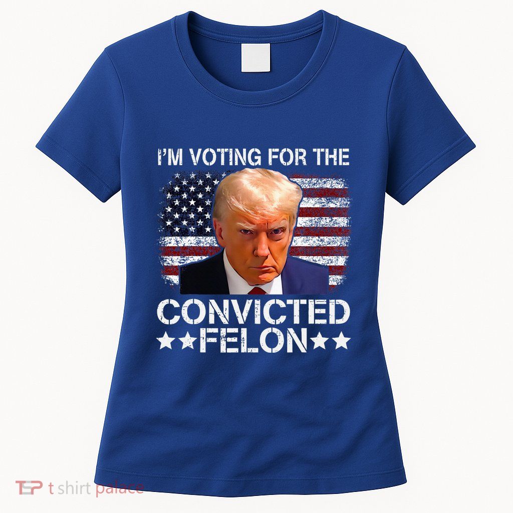 IM Voting For The Convicted Felon Trump Mugshot Pro Trump Womens T-Shirt