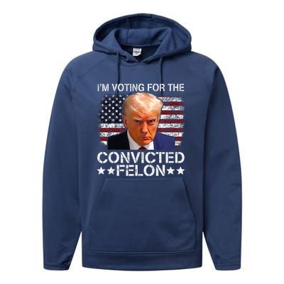 IM Voting For The Convicted Felon Trump Mugshot Pro Trump Performance Fleece Hoodie