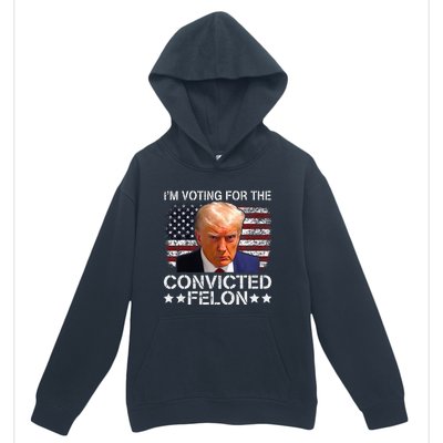 IM Voting For The Convicted Felon Trump Mugshot Pro Trump Urban Pullover Hoodie