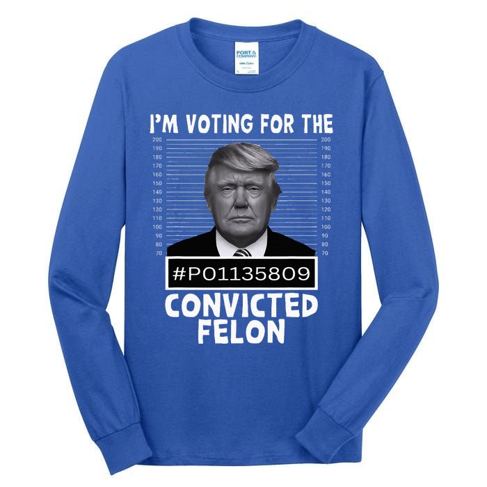 IM Voting For The Convicted Felon Trump Mugshot Pro Trump Tall Long Sleeve T-Shirt