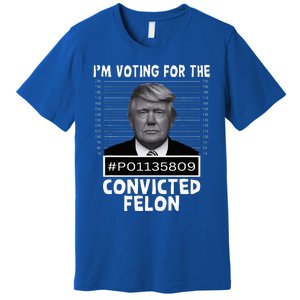 IM Voting For The Convicted Felon Trump Mugshot Pro Trump Premium T-Shirt